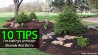 Building a berm or adding landscape mounds to your design can improve the look of your overall garden and become a focal point. [BERM LANDSCAPING TIPS]