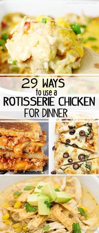 29 Dinner Ideas from a Rotisserie Chicken