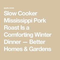 Slow Cooker Mississippi Pork Roast Is a Comforting Winter Dinner — Better Homes & Gardens