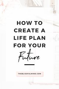 How To Create An Intentional Life Plan (Free Worksheet) - The Blissful Mind