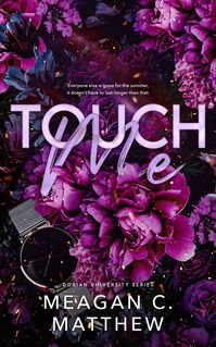 Touch Me • Meagan C. Matthew 🌺 Book Cover Design | College romance, brother's best friend