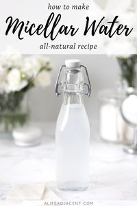 DIY Micellar Water. This natural micellar water forms REAL micelles that remove makeup and cleanse your skin! Simple, easy recipe with witch hazel. #diybeauty #micellarwater #alifeadjacent