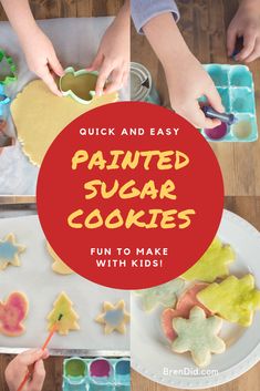 kids making decorated sugar cookies with the words, quick and easy painted sugar cookies fun to make with kids