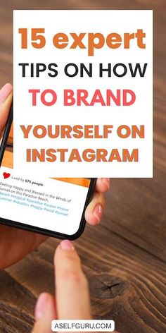 someone holding up a phone with the text 15 expert tips on how to brand yourself on instagram