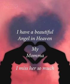 i have a beautiful angel in heaven my momma i miss her so much love you