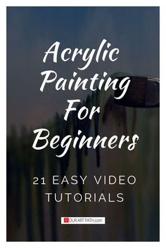 acrylic painting for beginners with text overlay that reads, acrylic painting for beginners