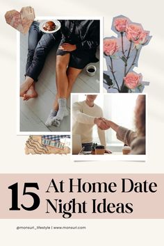 a collage of photos with text that reads, 15 at home date night ideas