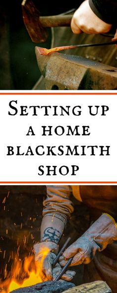 a man is working on a piece of wood with the words setting up a home blacksmith shop