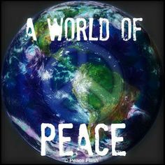 a world of peace with the words peace written on it in front of an image of the earth