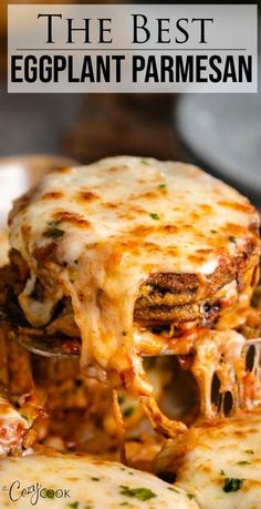 the best eggplant parmesan recipe is loaded with cheese and sauces