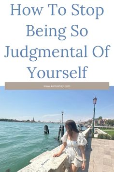 How to stop being so judgmental of yourself! Stop being so self critical this year so you can grow!