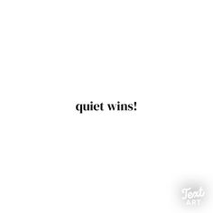 a white wall with the words quiet wins