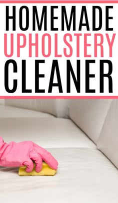 a pink glove on top of a bed with the words homemade upholstery cleaner