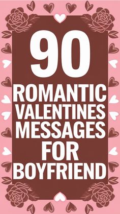 "90 Romantic Valentine's Messages for Boyfriend" on a pink and brown background with hearts and roses. Message For Boyfriend, Romantic Messages