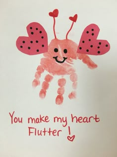 a child's handprint that says you make my heart flutterr