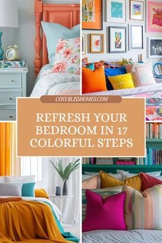 the bedroom is decorated in bright colors and has pictures on the wall above it with text overlay that reads refresh your bedroom in 17 colorful steps