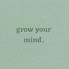 the words grow your mind are written in green