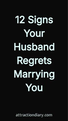 the text reads, 12 signs your husband regets marrying you on a black background