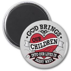 a heart shaped magnet with the words, god brings our children into our lives in many ways