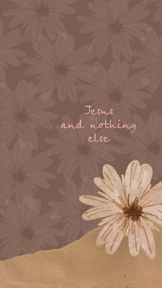 a painting of a flower with the words jesus and nothing else