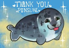 a painting of a seal with the words thank you ponsukke