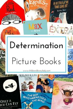 there are many children's books with the words determination picture books written in them