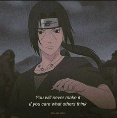 an anime character with long black hair and a quote on it that says, you will never make it if you care what others think