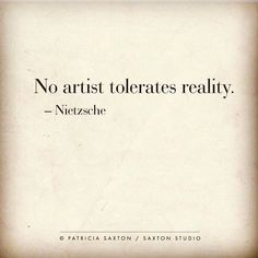 an image of a quote that reads, no artist tolerates reality - netizeche