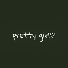 the word pretty girl written in white chalk on a black background with a small heart