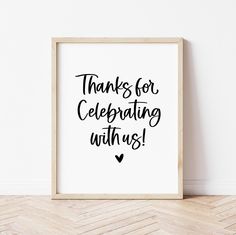 a black and white print that says thanks for celebrating with us