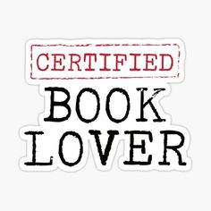 a book lover sticker with the words certified book lover in red and black on it