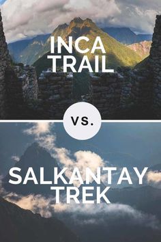 two mountains with the words inca trail vs salkantay trek in white and black