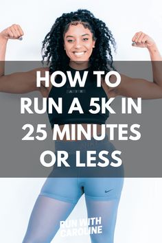 a woman with her arms up and the words how to run a 5k in 25 minutes or less