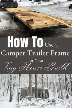 how to use a camper trailer frame for your tiny house build in the winter