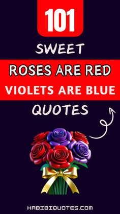 roses are red, violets are blue and the words 101 sweet roses are red