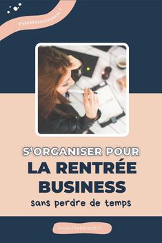 a woman is sitting at a desk in front of a computer screen with the words'organizer pour la rentre business sans perdre de temp