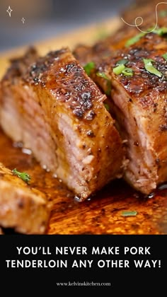 two pieces of meat sitting on top of a cutting board with the words you'll never make pork tenderion any other way