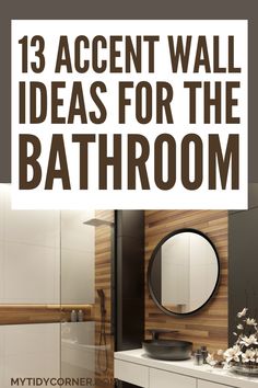 a bathroom with the title 13 accent wall ideas for the bathroom in brown and white