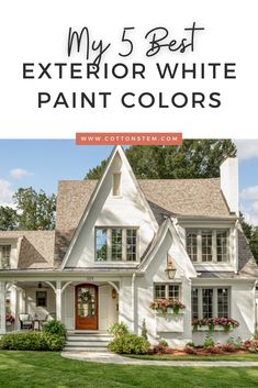 a white house with text overlay that says my 5 best exterior white paint colors