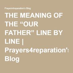 the meaning of the'our father'line by line'prayer / preparation blog