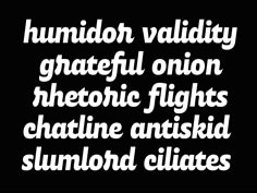 some type of font that is white and black with the words humdor, validity, grateful onion, heetotic