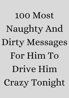 the text reads, 100 most naught and dirty messages for him to drive him crazy tonight