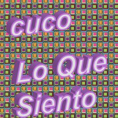 the words cuco lo que siento are in purple and green squares on a multi - colored background