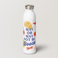 a white water bottle with an orange slice on the front and words may or may not be booze