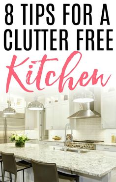 a kitchen with white cabinets and an island that has chairs around it, the title says 8 tips for a clutter free kitchen