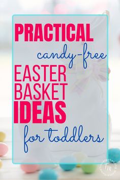 a sign that says practical candy - free easter basket ideas for toddler's