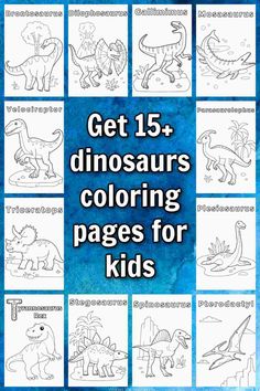 dinosaurs coloring pages for kids with the title get 15 dinosaurs coloring pages for kids