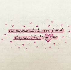 a pink and white wall with hearts on it, saying for anyone who has never hearded they won't find true love