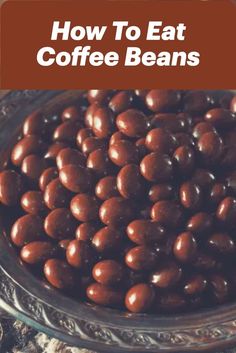 4 Delicious Ways To Eat Coffee Beans Coffee Bean Recipes, Outdoor Garden Diy, Chocolate Coffee Beans, Meals To Go, Raw Coffee Beans, Bean Snacks, Roasted Beans