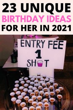 a table with cups and a sign that says, 25 unique birthday ideas for her in 2021